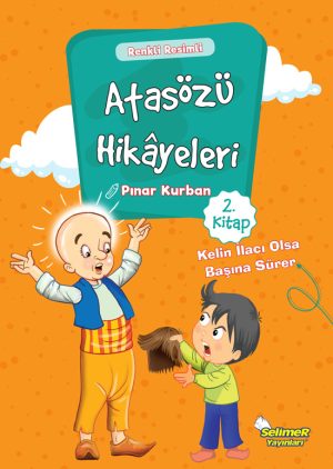 Atasözü Hikâyeleri - Kelin İlacı Olsa Başına Sürer