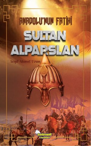 Anadolu'nun Fatihi Sultan Alparslan