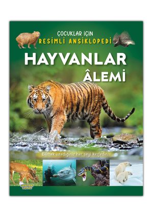 Hayvanlar Âlemi / Çocuklar İçin Resimli Ansiklopedi