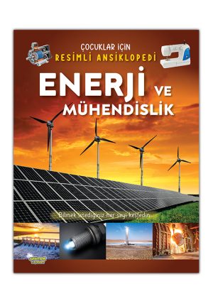 Enerji ve Mühendislik / Çocuklar İçin Resimli Ansiklopedi