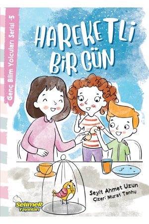 Genç Bilim Yolcuları - Hareketli Bir Gün